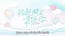 Nhón Chân Để Đến Gần Người EP 4 [Sub Việt]