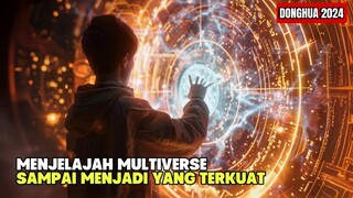 PRIA LEMAH BISA MENJELAJAH MULTIVERSE SAMPAI MENJADI YANG TEKRKUAT.