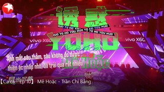 06. 【Ca ca - Ep 10】 Mê Hoặc - Trần Chí Bằng