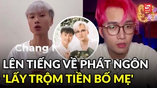 Đạt Villa, Mạnh Tiến Khôi lên tiếng về phát ngôn 'lấy trộm tiền bố mẹ'?