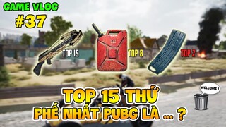 GVlog 37 | TOP 15 THỨ PHẾ NHẤT MÀ BẠN THƯỜNG GẶP TRONG PUBG !