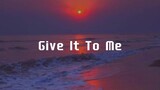 Give it to me—[Instrumental]
