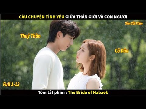 Review Phim Cô Dâu Thủy Thần |Tóm tắt Phim: The Bride of Habaek (2017) Full 1 - 12.