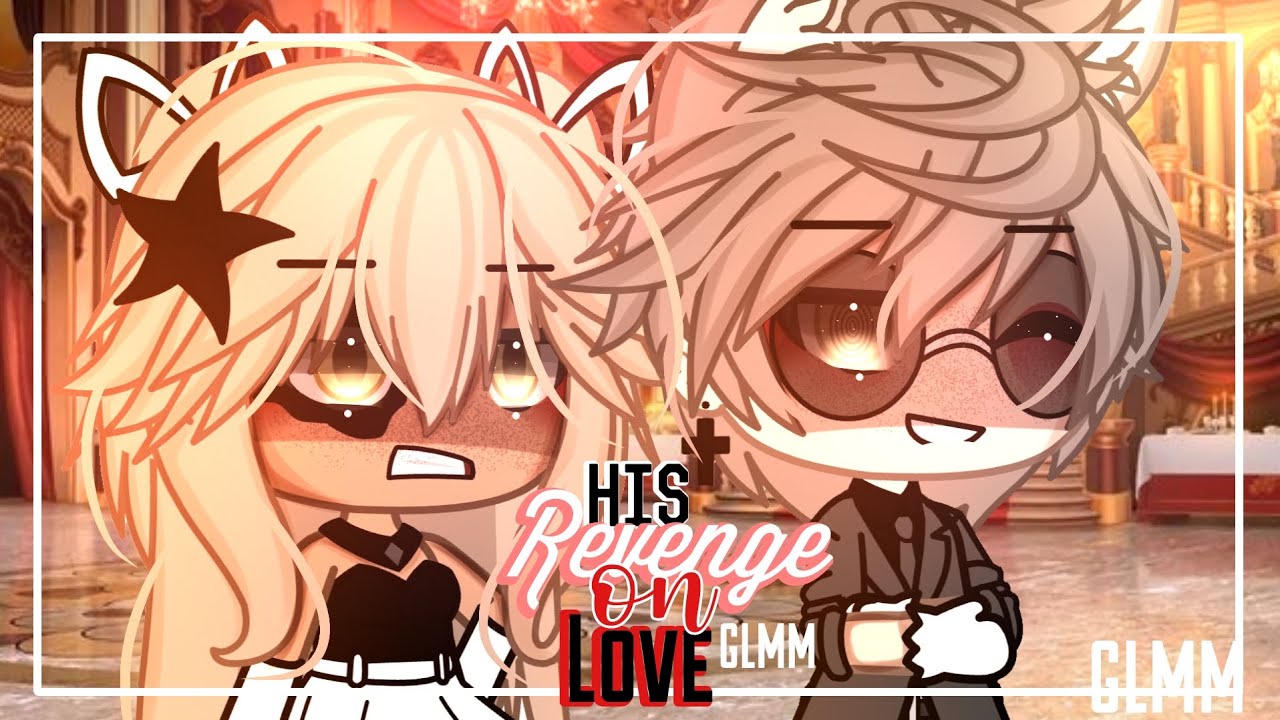 ➴🤍His Revenge On Love🤍➴||GLMM||GACHALIFEMINIMOVIE💟 - Bilibili ➴🤍His Revenge On Love🤍➴||GLMM||GACHALIFEMINIMOVIE💟 - Bilibili
