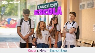 [LANCE DE ESCOLA 01] Lance de Escola - Kysha e Mine, Stefan Baby