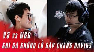 NHẬN ĐỊNH TRẬN ĐẤU V5 VS WBG | KHI GÃ KHỔNG LỒ GẶP CHÀNG DAVIDS | LPL MÙA HÈ 2022