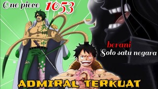 REVIEW OP 1053 - ADMIRAL TERKUAT AL !!! | BERANI SOLO SATU NEGARA !!! | REVIEW ONE PIECE 1053