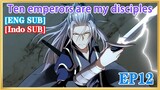 【ENG SUB】Ten emperors are my disciples  EP12 1080P