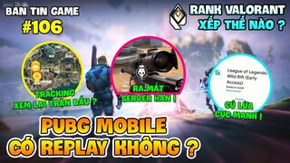 VALORANT RA MẮT SERVER HÀN QUỐC, PUBG MOBILE SẼ CÓ TRACKING THEO DÕI THAY VÌ REPLAY ?