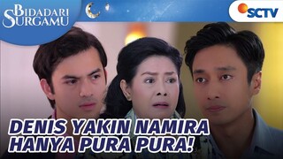 Denis Yakin, Namira Hanya Pura-pura | Bidadari Surgamu - Episode 100