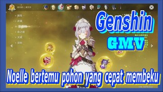 [Genshin, GMV] Ketika Noelle bertemu pohon yang cepat membeku