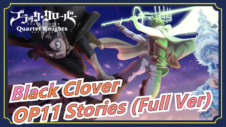 [Black Clover] OP11 Stories (Full Ver), Snow Man