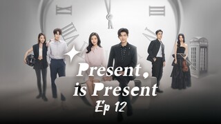 🇨🇳Present is Present | Episode 12 | English Subtitles