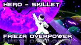 FRIEZA OVERPOWER - HERO (SKILLET) AMV/GMV