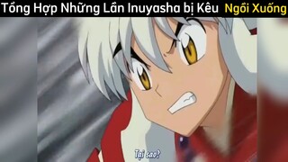 Tổng hợp những lần Inuyasha bii kagome kêu ngồi xuống phần6