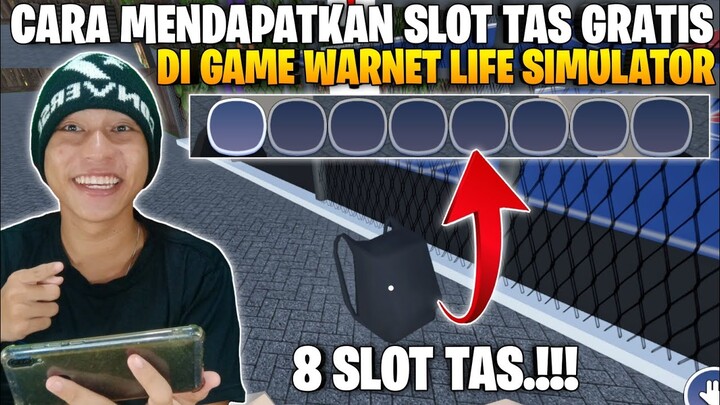 CARA MENDAPATKAN SLOT TAS GRATIS DI GAME WARNET LIFE -CARA DAPAT 8 SLOT TAS DI WARNET LIFE SIMULATOR