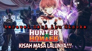 RAHASIA MASA LALU HISOKA!!!! KEKUATAN, CINTA, KEMATIAN!! ( HxH ORIGIN STORY )