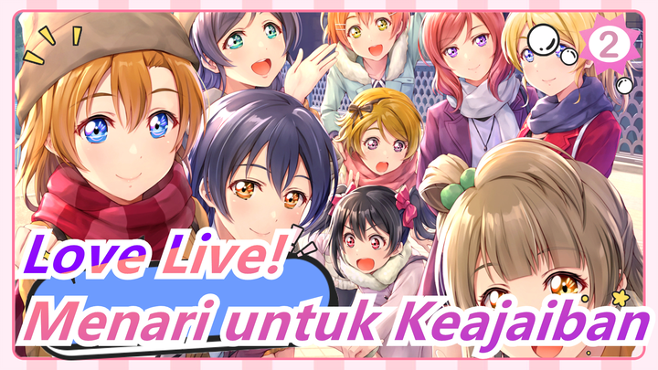 [Love Live!] Menari untuk Keajaiban Umum, Inilah Live Love Kita!_2