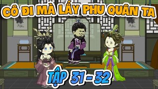 Cô Đi Mà Lấy Phu Quân Ta Tập 31 - 32 | Lim Lim