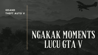 NGAKAK!!! MOMENTS LUCU SAAT BERMAIN GTAV