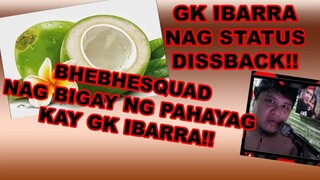 STATUS DISS BHEBHESQUAD GK IBARRA DISS BACK!