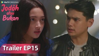 WeTV Original Jodoh atau Bukan | Trailer EP15 Mau Pacaran, Jonah dan Natalie Merencanakan Sesuatu