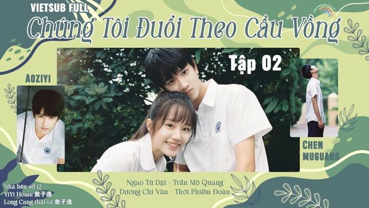 Chúng Tôi Đuổi Theo Cầu Vồng full Vietsub Tập 2