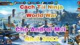 Hướng Dẫn Cách Tải Game Ninja World War China Cho Androi Mới Nhất 2021 I Tải Game Naruto Mobile