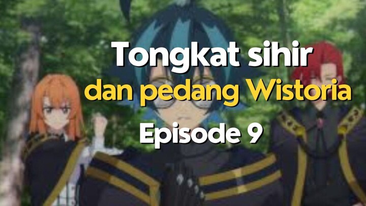 Tongkat Sihir dan Pedang Wistoria Episode 9