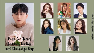 Park Seo Joon's Leading Ladies with their Age Gap | Asian Artist Forever