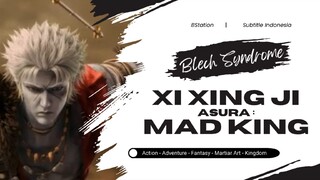 Xi Xing Ji Asura Mad King Episode 05 s/d 09 END Sub Indonesia Unfix