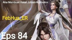 Aku Membuat Kesal Jutaan Kultivator Episode 84 Subtitle Indonesia