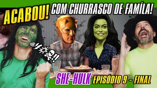 ACABOU SHE-HULK com CHURRASCO de Família NO EPISÓDIO 9   #MulherHulk