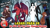 Câu Chuyện Lazari Phần 28: Nụ Hôn Bọ Cạp Của SlenderWoman - Offenderman Đến Động Quỷ