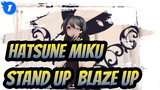 Hatsune Miku|[MMD]Stand up! Blaze up![Miku](Transkripsi)_1