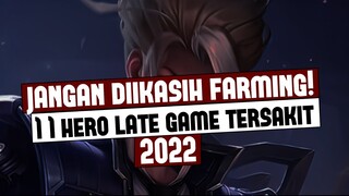 Jangan kasih Farming! 11 HERO LATE GAME PALING SAKIT 2022 | Mobile Legends Indonesia