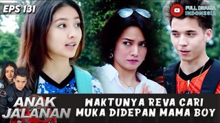 WAKTUNYA REVA CARI MUKA DIDEPAN MAMA BOY - ANAK JALANAN EPS 131