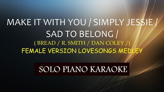 MAKE IT WITH YOU / SIMPLY JESSIE /SAD TO BELONG /( BREAD / R. SMITH / DAN COLEY )(  FEMALE VERSION )