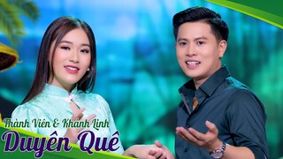 Duyên Quê - Thành Viên ft Khánh Linh | Song Ca Trữ Tình Mới Nhất 2023