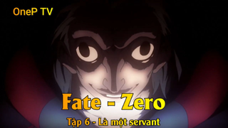 Fate - Zero Tập 6 - Là một servant