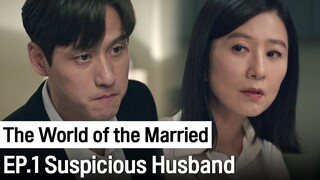 Suspicious Husband | The World of the Married Ep.1