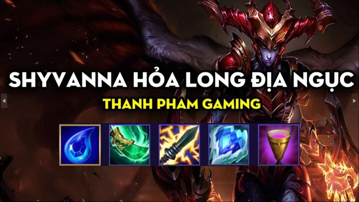 Thanh Pham Gaming - Shyvanna hỏa long địa ngục