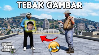 TEBAK GAMBAR - GTA 5 ROLEPLAY