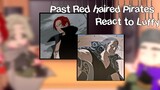Past Red haired Pirates react to Luffy|MANGA SPOILERS|One piece|gcrv|1/??