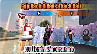 [Free Fire] Gặp Háck Ở Rank Thách Đấu, CU LÌ Chán Nản Out Luôn Game, Và Pha Lật Kèo Ngoạn Mục !