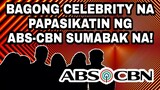 BAGONG CELEBRITY NA PAPASIKATIN NG ABS-CBN SUMABAK NA! KAPAMILYA FANS MAY REACTION!