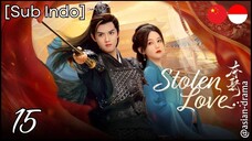 Stolen Love (2025) – Eps. 15 [Sub Indo]