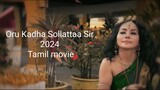 Oru Kadha Sollattaa Sir 2024 Tamil movie.