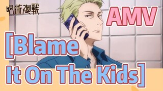 [Jujutsu Kaisen]  AMV | [Blame It On The Kids]