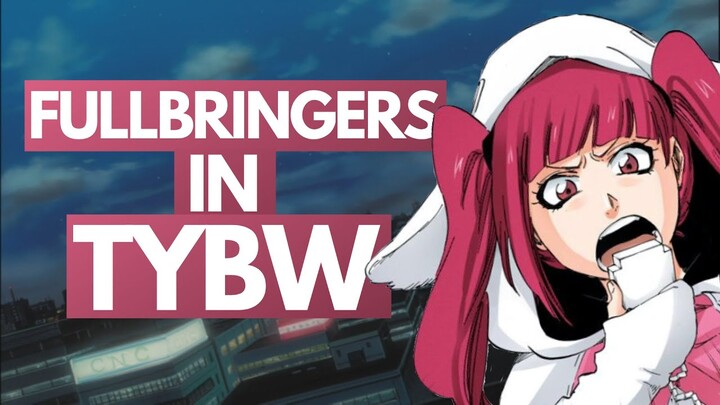 FULLBRINGERS: Their Role in the Final Arc, EXPLAINED | Bleach TYBW Discussion